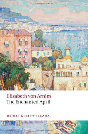 The Enchanted April (Oxford World's Classics) - Elizabeth von Arnim [KSIĄŻKA]