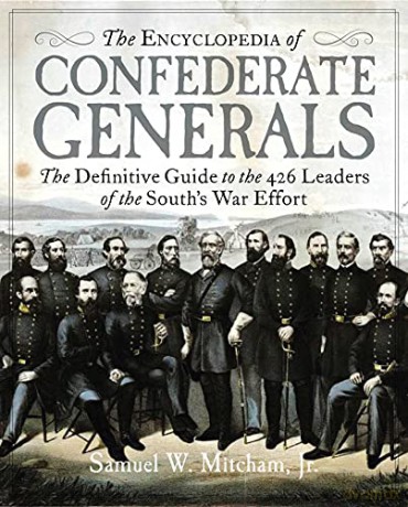 The Encyclopedia of Confederate Generals: The Definitive Guide to the 426 Leaders of the South's War Effort - Samuel W. Mitcham Jr. [KSIĄŻKA]