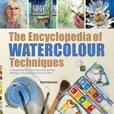 The Encyclopedia of Watercolour Techniques: A unique visual directory of watercolour painting techniques, with guidance on how to use them (New edition) - Hazel Harrison [KSIĄŻKA]