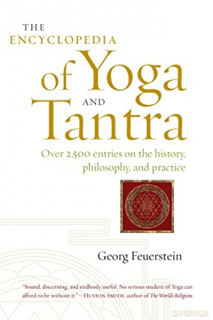 The Encyclopedia of Yoga and Tantra: Over 2,500 Entries on the History, Philosophy, and Practice - Georg Feuerstein PH.D. [KSIĄŻKA]