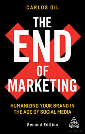 The End of Marketing: Humanizing Your Brand in the Age of Social Media - Carlos Gil [KSIĄŻKA]