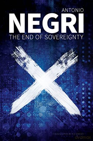 The End of Sovereignty - Antonio Negri [KSIĄŻKA]