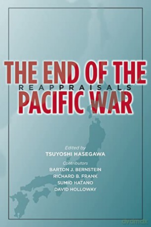 The End of the Pacific War: Reappraisals (Stanford Nuclear Age Series) - Tsuyoshi Hasegawa [KSIĄŻKA]