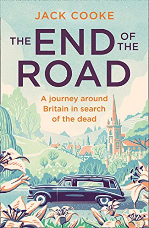 The End of the Road: A journey around Britain in search of the dead - Jack Cooke [KSIĄŻKA]