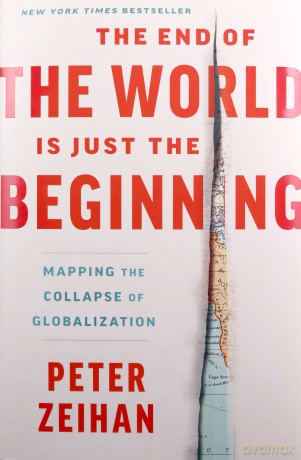 The End of the World Is Just the Beginning: Mapping the Collapse of Globalization - Peter Zeihan [KSIĄŻKA]