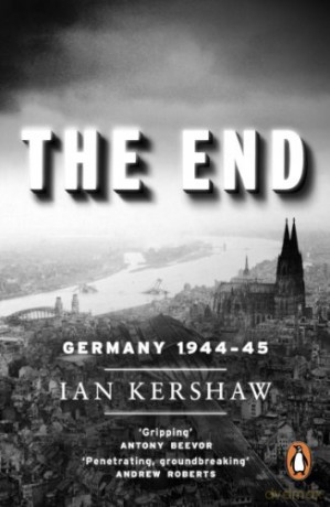 The End: Germany, 1944-45 - Ian Kershaw [KSIĄŻKA]