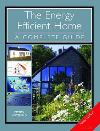 The Energy Efficient Home: A Complete Guide - New Edition - Patrick Waterfield [KSIĄŻKA]
