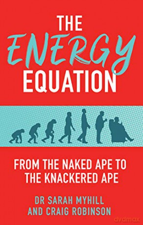 The Energy Equation: From the Naked Ape to the Knackered Ape - Dr. Sarah Myhill [KSIĄŻKA]