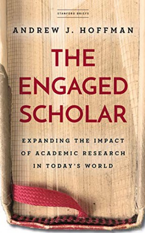 The Engaged Scholar: Expanding the Impact of Academic Research in Today's World - Andrew J. Hoffman [KSIĄŻKA]