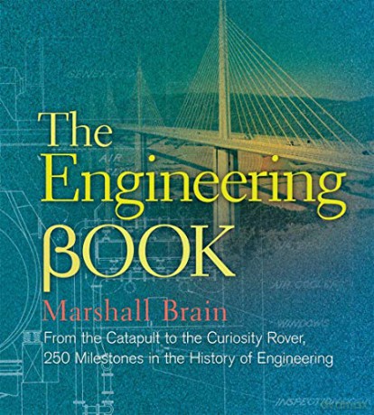 The Engineering Book: From the Catapult to the Curiosity Rover, 250 Milestones in the History of Engineering (Sterling Milestones) - Marshall Brain [KSIĄŻKA]