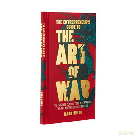 The Entrepreneur's Guide to the Art of War: The Original Classic Text Interpreted for the Modern Business World - Mark Smith [KSIĄŻKA]