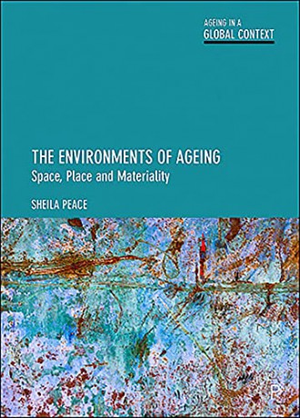 The Environments of Ageing: Space, Place and Materiality (Ageing in a Global Context) - Sheila Peace [KSIĄŻKA]
