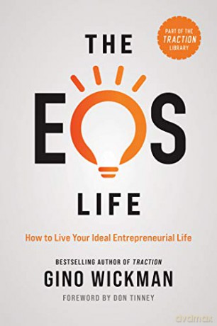 The EOS Life: How to Live Your Ideal Entrepreneurial Life (The Traction Library) - Wickman [KSIĄŻKA]