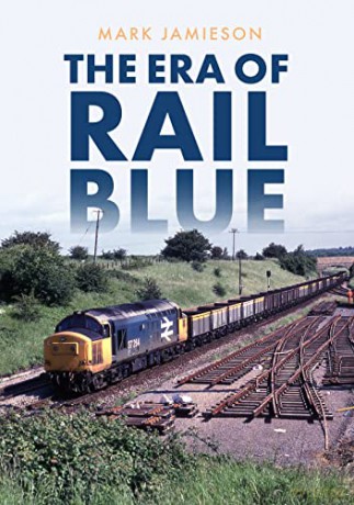 The Era of Rail Blue - Mark Jamieson [KSIĄŻKA]