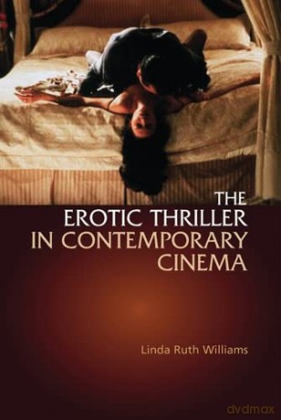 The Erotic Thriller in Contemporary Cinema - Linda Ruth Williams [KSIĄŻKA]