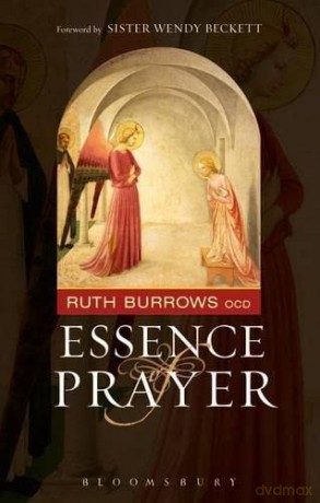 The Essence of Prayer: Foreword by Sister Wendy Beckett - Ruth Burrows OCD [KSIĄŻKA]