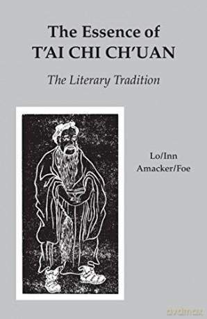 The Essence of T'ai Chi Ch'uan: The Literary Tradition - Robert Amacker [KSIĄŻKA]