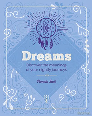 The Essential Book of Dreams: Discover the Meanings of Your Nightly Journeys (Elements, 11) - Pamela Ball [KSIĄŻKA]