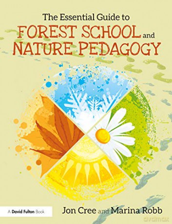 The Essential Guide to Forest School and Nature Pedagogy - Jon Cree [KSIĄŻKA]