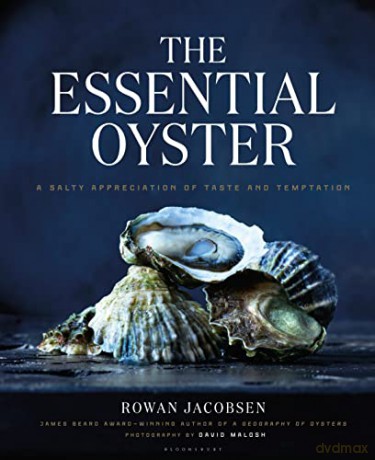 The Essential Oyster: A Salty Appreciation of Taste and Temptation - Rowan Jacobsen [KSIĄŻKA]