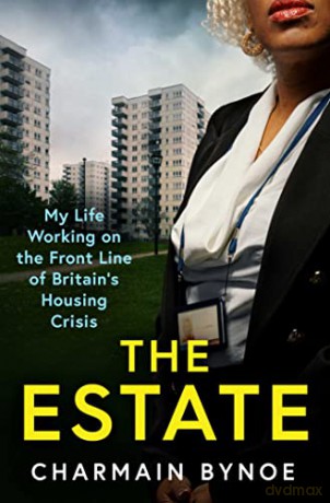 The Estate: My Life Working on the Front Line of Britain's Housing Crisis - Charmain Bynoe [KSIĄŻKA]
