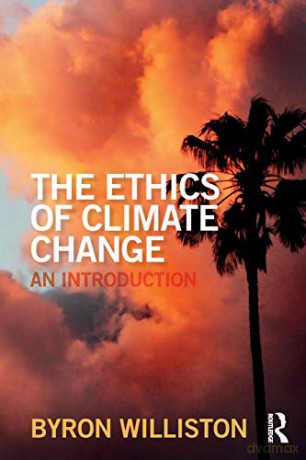 The Ethics of Climate Change: An Introduction - Byron Williston [KSIĄŻKA]