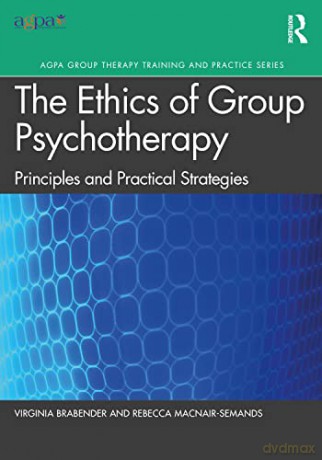 The Ethics of Group Psychotherapy: Principles and Practical Strategies (AGPA Group Therapy Training and Practice Series) - Virginia Brabender [KSIĄŻKA]