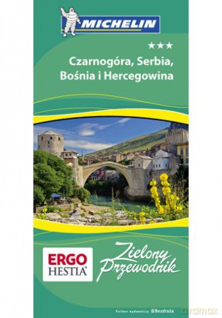 Czarnogóra, Serbia, Bośnia i Hercegowina. Zielony Przewodnik. Wydanie 1 [KSIĄŻKA]