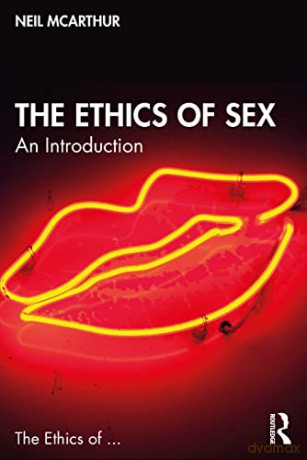 The Ethics of Sex: An Introduction - Neil McArthur [KSIĄŻKA]