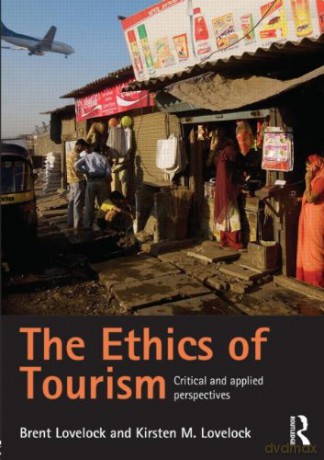 The Ethics of Tourism: Critical and Applied Perspectives - Brent Lovelock [KSIĄŻKA]
