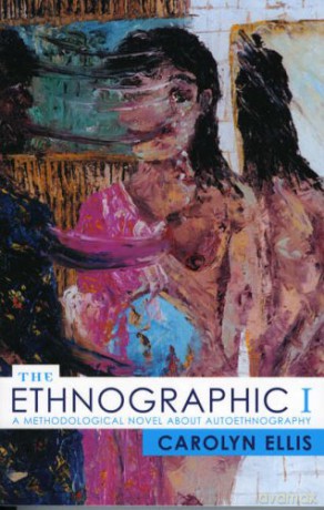 The Ethnographic I: A Methodological Novel about Autoethnography (Ethnographic Alternatives): 13 - Carolyn Ellis [KSIĄŻKA]