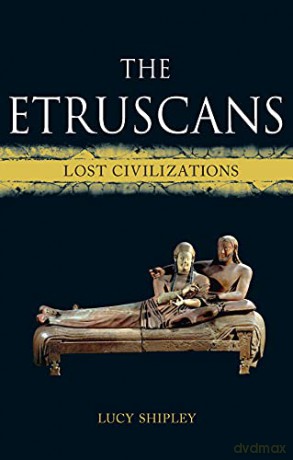 The Etruscans: Lost Civilizations - Lucy Shipley [KSIĄŻKA]