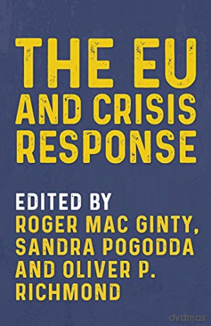 The EU and crisis response - Sandra Pogodda and Oliver P. Richmond Roger Mac Ginty [KSIĄŻKA]