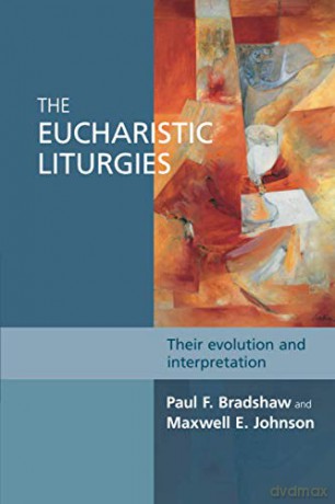 The Eucharistic Liturgies: Their Evolution And Interpretation (Alcuin Club) - Paul F. Bradshaw [KSIĄŻKA]