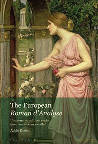 The European Roman d'Analyse: Unconsummated Love Stories from Boccaccio to Stendhal - Adele Kudish [KSIĄŻKA]