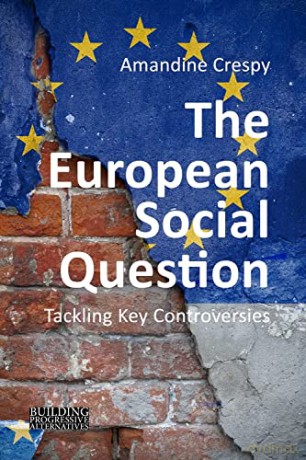 The European Social Question: Tackling Key Controversies (Building Progressive Alternatives) - Amandine Crespy [KSIĄŻKA]