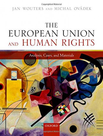 The European Union and Human Rights: Analysis, Cases, and Materials - Jan Wouters [KSIĄŻKA]