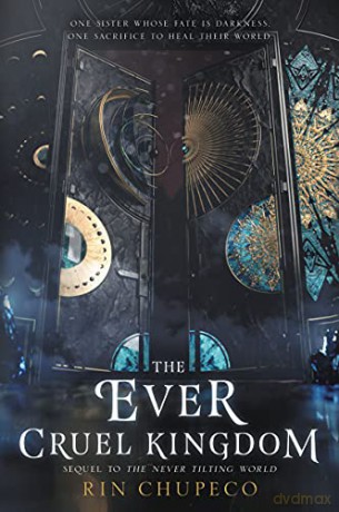 The Ever Cruel Kingdom: 2 (Never Tilting World, 2) - Rin Chupeco [KSIĄŻKA]