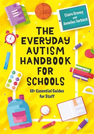 The Everyday Autism Handbook for Schools: 60+ Essential Guides for Staff - Claire Droney [KSIĄŻKA]