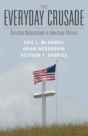 The Everyday Crusade: Christian Nationalism in American Politics - Eric L. McDaniel [KSIĄŻKA]
