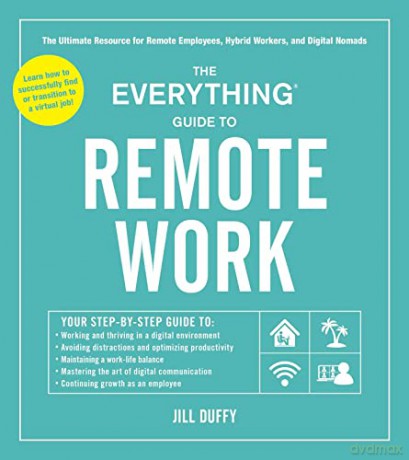 The Everything Guide to Remote Work: The Ultimate Resource for Remote Employees, Hybrid Workers, and Digital Nomads - Jill Duffy [KSIĄŻKA]