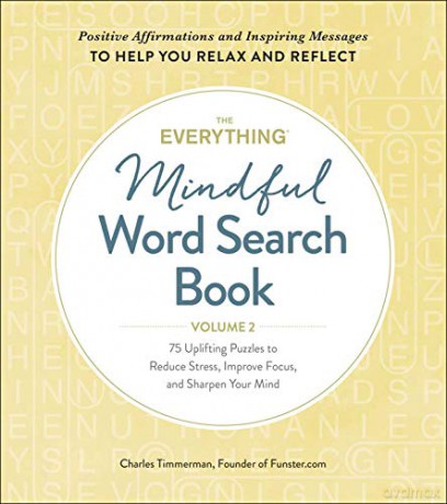 The Everything Mindful Word Search Book, Volume 2: 75 Uplifting Puzzles to Reduce Stress, Improve Focus, and Sharpen Your Mind (Volume 2) - Charles Timmerman [KSIĄŻKA]