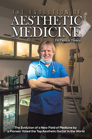 The Evolution of Aesthetic Medicine: The Evolution of a New Field of Medicine by a Pioneer Voted the Top Aesthetic Doctor in the World - Dr Patrick Treacy [KSIĄŻKA]