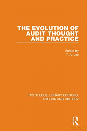 The Evolution of Audit Thought and Practice: 18 (Routledge Library Editions: Accounting History) - T. A. Lee [KSIĄŻKA]