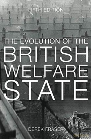 The Evolution of the British Welfare State: A History of Social Policy since the Industrial Revolution - Derek Fraser [KSIĄŻKA]