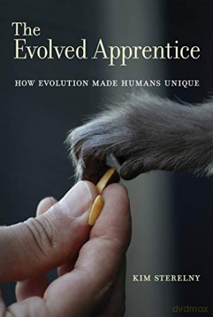 The Evolved Apprentice: How Evolution Made Humans Unique (Jean Nicod Lectures) - Kim Sterelny [KSIĄŻKA]