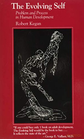 The Evolving Self: Problem and Process in Human Development - Robert Kegan [KSIĄŻKA]