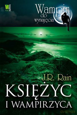 Księżyc I Wampirzyca Wampir Do Wynajęcia - J.R. Rain [KSIĄŻKA]