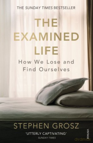The Examined Life: How We Lose and Find Ourselves - Stephen Grosz [KSIĄŻKA]