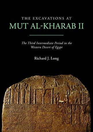 The Excavations at Mut al-Kharab II: The Third Intermediate Period in the Western Desert of Egypt: 21 (Dakhleh Oasis Project Monographs) - Richard J. Long [KSIĄŻKA]